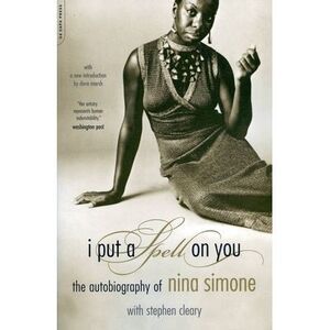 I Put a Spell on You: The Autobiography of Nina Simone -- Nina Simone